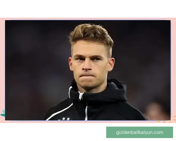 基米希欧洲杯表现分析：数据稳定，状态值得关注